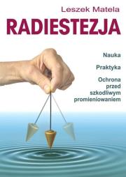 Radiestezja. Nauka, praktyka, ochrona przed... Autor: Leszek Matela. Dadada.pl Okładka książki Radiestezja. Nauka, praktyka, ochrona przed..