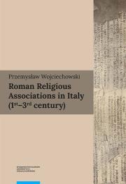 Roman Religious Associations in Italy 1st-3rd century. Autor: Wojciechowski Przemysław. Dadada.pl Okładka książki Roman Religious Associations in Italy 1st-3rd century