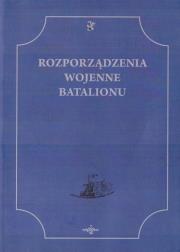 Okładka książki Rozporządzenia Wojenne Batalionu