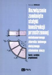 Okładka książki Rozwiązanie zamknięte statyki konstrukcji przestrzennej wielokomorowego zbiornika kołowego obciążone