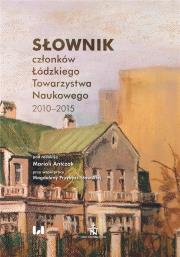 Okładka książki Słownik członków Łódzkiego Towarzystwa Naukowego 2010-2015