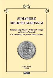 Sumariusz Metryki Koronnej. Tom 10. Autor: Chłapowski Krzysztof. Dadada.pl Okładka książki Sumariusz Metryki Koronnej. Tom 10