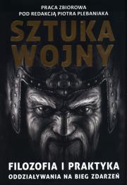 Sun Zi i jego Sztuka wojny. Filozofia i praktyka oddziaływania na bieg zdarzeń. Autor: RED. PLEBANIAK PIOTR. Dadada.pl Okładka książki Sun Zi i jego Sztuka wojny. Filozofia i praktyka oddziaływania na bieg zdarzeń