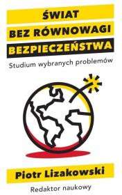 Świat bez równowagi bezpieczeństwa. Autor: Lizakowski Piotr. Dadada.pl Okładka książki Świat bez równowagi bezpieczeństwa