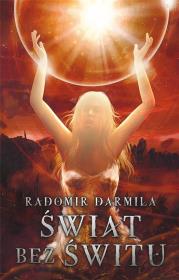 Świat bez świtu. Autor: Radomir Darmiła. Dadada.pl Okładka książki Świat bez świtu