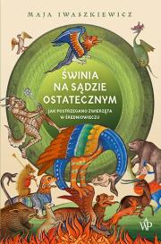 Świnia na sądzie ostatecznym. Autor: Maja Iwaszkiewicz. Dadada.pl Okładka książki Świnia na sądzie ostatecznym