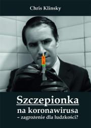 Szczepionka na koronawirusa - zagrożenie dla.... Autor: Chris Klinsky. Dadada.pl Okładka książki Szczepionka na koronawirusa - zagrożenie dla...