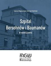 Szpital Bersohnów i Baumanów w Warszawie. Autor: Hanna Węgrzynek, Zieliński Konrad. Dadada.pl Okładka książki Szpital Bersohnów i Baumanów w Warszawie