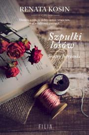 Szpulki losów. Siostry Jutrzenki. Tom 3 wyd. kieszonkowe. Autor: Kosin Renata. Dadada.pl Okładka książki Szpulki losów. Siostry Jutrzenki. Tom 3 wyd. kieszonkowe