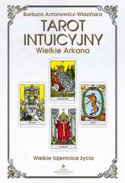 Okładka książki Tarot intuicyjny Wielkie Arkana. Wielkie tajemnice życia