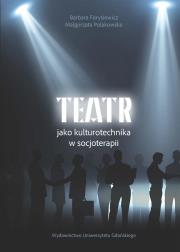 Teatr jako kulturotechnika w socjoterapii. Autor: Forysiewicz Barbara, Małgorzata Polakowska. Dadada.pl Okładka książki Teatr jako kulturotechnika w socjoterapii