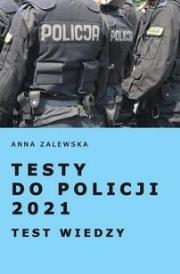 Testy do Policji 2021 Testy wiedzy. Autor: Anna Zalewska. Dadada.pl Okładka książki Testy do Policji 2021 Testy wiedzy
