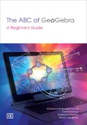 The ABC of GeoGebra. A Beginner's Guide. Autor: Katarzyna Winkowska-Nowak (red.), Pobiega Edyta. Dadada.pl Okładka książki The ABC of GeoGebra. A Beginner's Guide