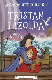 Tristan i Izolda. Legendy arturiańskie. Tom 6. Autor: autor nieznany. Dadada.pl Okładka książki Tristan i Izolda. Legendy arturiańskie. Tom 6