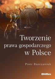 Okładka książki Tworzenie prawa gospodarczego w Polsce