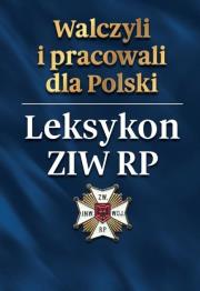 Okładka książki Walczyli i pracowali dla Polski. Leksykon ZIW RP