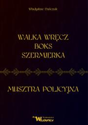 Okładka książki Walka wręcz boks szermierka oraz musztra policyjna