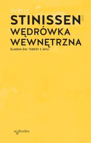 Wędrówka wewnętrzna. Śladem św. Teresy z Ávili wyd. 2021. Autor: Wilfrid Stinissen OCD. Dadada.pl Okładka książki Wędrówka wewnętrzna. Śladem św. Teresy z Ávili wyd. 2021