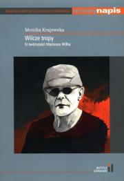 Wilcze tropy. O twórczości Mariusza Wilka. Autor: Krajewska Monika. Dadada.pl Okładka książki Wilcze tropy. O twórczości Mariusza Wilka