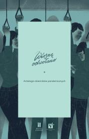 Wiosnę odwołano. Antologia dzienników pandemicznych. Autor: Opracowanie zbiorowe. Dadada.pl Okładka książki Wiosnę odwołano. Antologia dzienników pandemicznych