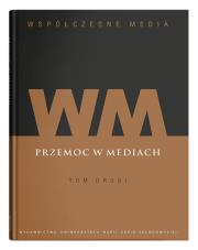 Współczesne media T.2 Przemoc w mediach. Autor: Iwona Hofman (red.), Danuta Kępa-Figura (red.). Dadada.pl Okładka książki Współczesne media T.2 Przemoc w mediach