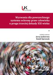 Wyzwania dla powszechnego systemu ochrony praw człowieka u progu trzeciej dekady XXI wieku. Tom I. Autor: (red.) Jerzy Jaskiernia, Spryszak Kamil. Dadada.pl Okładka książki Wyzwania dla powszechnego systemu ochrony praw człowieka u progu trzeciej dekady XXI wieku. Tom I