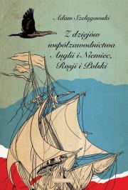 Z dziejów współzawodnictwa Anglii i Niemiec, Rosji i Polski. Autor: Adam Szelągowski. Dadada.pl Okładka książki Z dziejów współzawodnictwa Anglii i Niemiec, Rosji i Polski