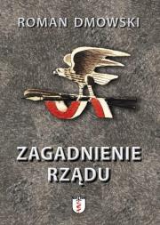 Zagadnienie rządu. Autor: Roman Dmowski. Dadada.pl Okładka książki Zagadnienie rządu