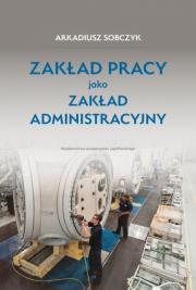 Okładka książki Zakład pracy jako zakład administracyjny