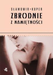 Okładka książki Zbrodnie z namiętności - uszkodzone