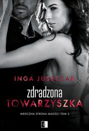 Zdradzona towarzyszka. Autor: Inga Juszczak. Dadada.pl Okładka książki Zdradzona towarzyszka