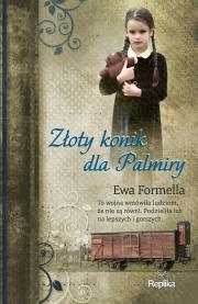 Złoty konik dla Palmiry. Autor: Formella Ewa. Dadada.pl Okładka książki Złoty konik dla Palmiry