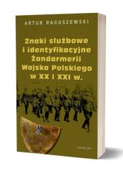 Okładka książki Znaki służbowe i identyfikacyjne Żandarmerii Wojska Polskiego w XX i XXI wieku