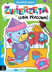 Okładka książki Zwierzęta lubią pracować. Malowanka wodna. Koloruję wodą!