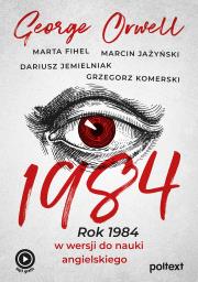 1984. Rok 1984 w wersji do nauki angielskiego. Autor: Fihel Marta, Marcin Jażyński. Dadada.pl Okładka książki 1984. Rok 1984 w wersji do nauki angielskiego