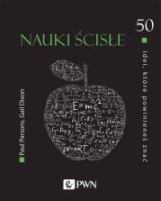 50 idei, które powinieneś znać. Nauki ścisłe. Autor: Parsons Paul, Dixon Gail. Dadada.pl Okładka książki 50 idei, które powinieneś znać. Nauki ścisłe