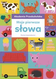 Akademia Przedszkolaka. Moje pierwsze słowa. Autor: Dorina Auksztulewicz. Dadada.pl Okładka książki Akademia Przedszkolaka. Moje pierwsze słowa