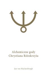 Okładka książki Alchemiczne Gody Chrystiana Różokrzyża Tom 1