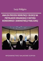 Analiza procesu rekrutacji i selekcji na.... Autor: Łucja Waligóra. Dadada.pl Okładka książki Analiza procesu rekrutacji i selekcji na...