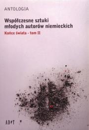 Okładka książki Antologia Współczesne sztuki młodych autorów niemieckich t.2 Końce świata