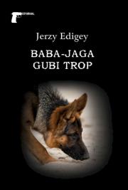 Baba-Jaga gubi trop. Autor: Jerzy Edigey. Dadada.pl Okładka książki Baba-Jaga gubi trop