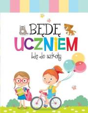 Okładka książki Będę uczniem. Idę do szkoły