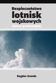 Bezpieczeństwo lotnisk wojskowych. Autor: Grenda Bogdan. Dadada.pl Okładka książki Bezpieczeństwo lotnisk wojskowych