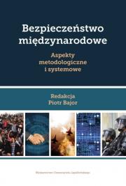 Okładka książki Bezpieczeństwo międzynarodowe. Aspekty metodologiczne i systemowe