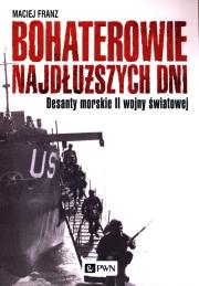 Bohaterowie najdłuższych dni.. Autor: Franz Maciej. Dadada.pl Okładka książki Bohaterowie najdłuższych dni.