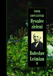 Okładka książki Bywalec zieleni. Bolesław Leśmian