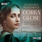 CD MP3 Córka głosu. Księga życia Hili Campos. Tom 1. Autor: Wojdowicz Agnieszka. Dadada.pl Okładka książki CD MP3 Córka głosu. Księga życia Hili Campos. Tom 1