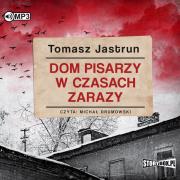 CD MP3 Dom pisarzy w czasach zarazy. Autor: Tomasz Jastrun. Dadada.pl Okładka książki CD MP3 Dom pisarzy w czasach zarazy