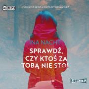 CD MP3 Sprawdź, czy ktoś za tobą nie stoi. Autor: Ina Nacht. Dadada.pl Okładka książki CD MP3 Sprawdź, czy ktoś za tobą nie stoi