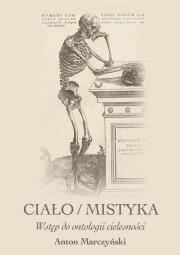 Ciało / mistyka. Autor: Antoni Marczyński. Dadada.pl Okładka książki Ciało / mistyka